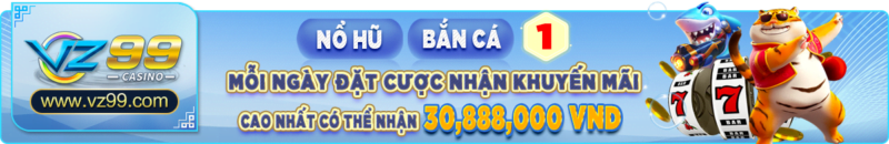 vz99 - KM nổ hũ & bắn cá 1 - vz99.luxury