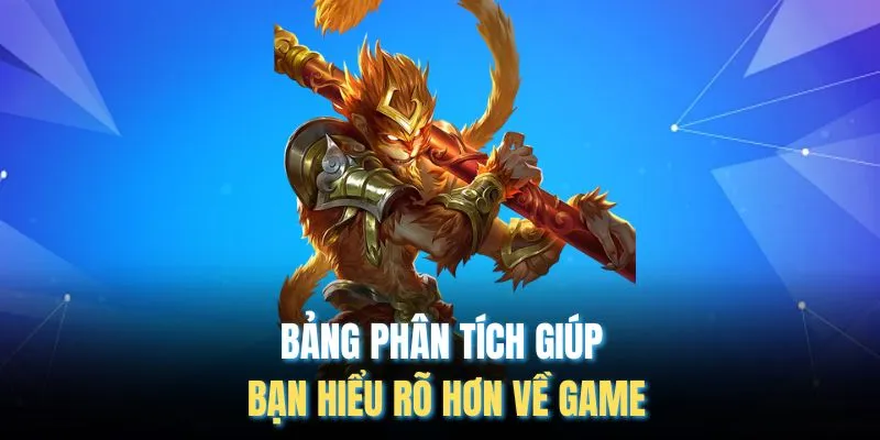 Bảng phân tích giúp bạn hiểu rõ hơn về game